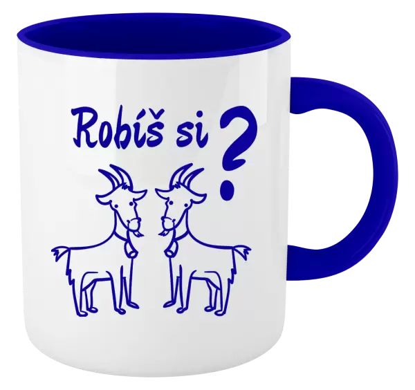Hrnček  Robíš si kozy? 