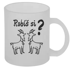 Hrnček Robíš si kozy? 