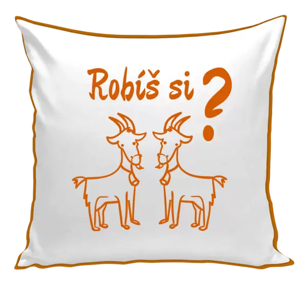 Vankúš Robíš si kozy? 
