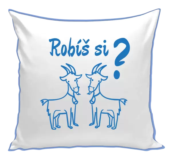 Vankúš Robíš si kozy? 