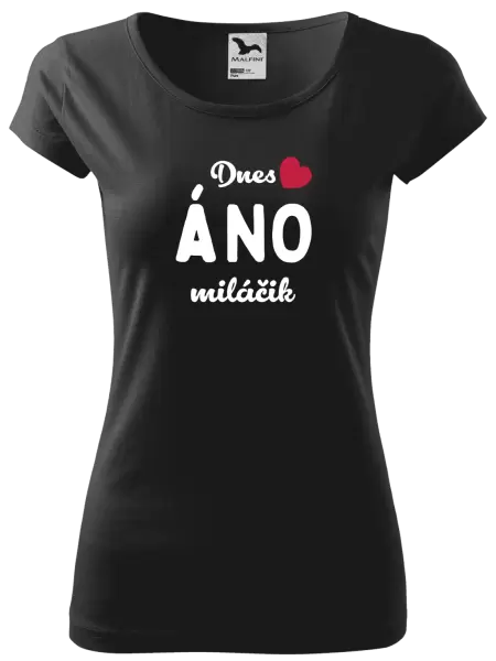 Dámske tričko Dnes ÁNO miláčik