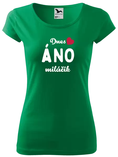 Dámske tričko Dnes ÁNO miláčik