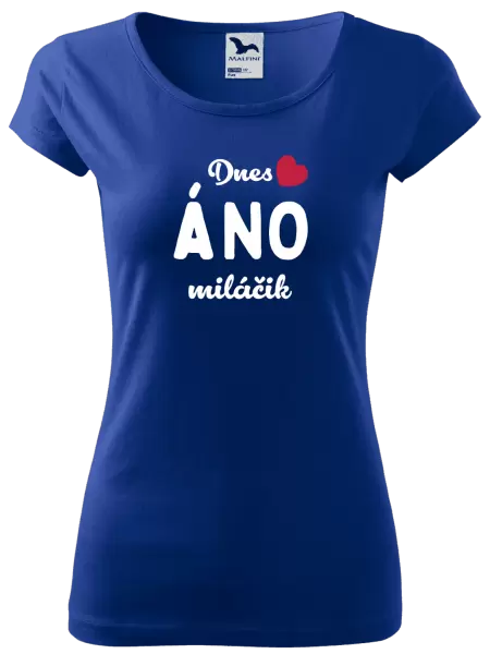 Dámske tričko Dnes ÁNO miláčik