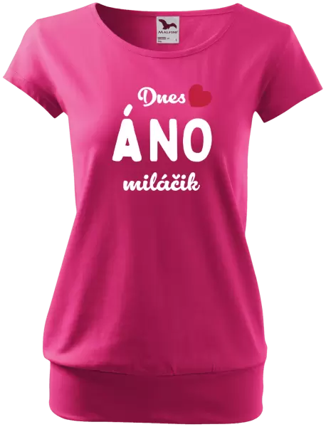 Dámske tričko Dnes ÁNO miláčik