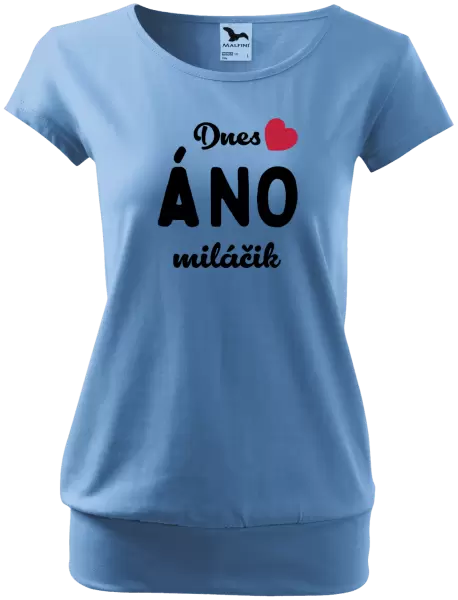 Dámske tričko Dnes ÁNO miláčik