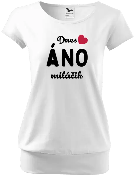 Dámske tričko Dnes ÁNO miláčik