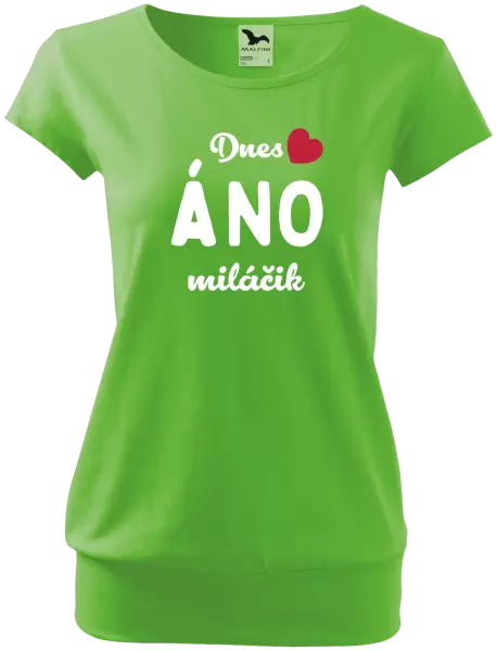 Dámske tričko Dnes ÁNO miláčik
