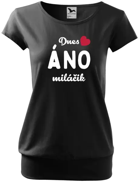 Dámske tričko Dnes ÁNO miláčik