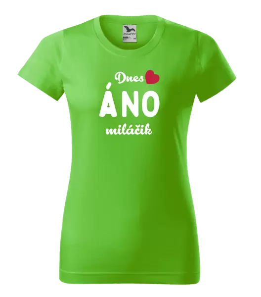 Dámske tričko Dnes ÁNO miláčik