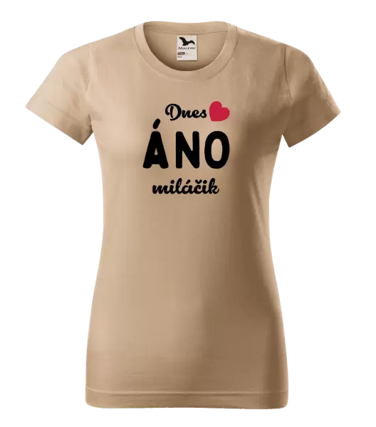 Dámske tričko Dnes ÁNO miláčik
