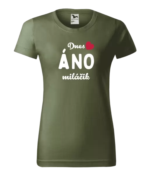 Dámske tričko Dnes ÁNO miláčik