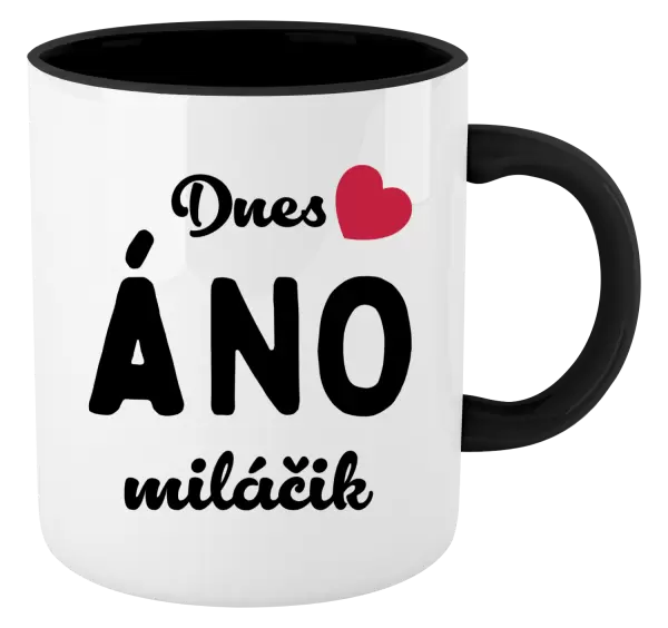 Hrnček  Dnes ÁNO miláčik