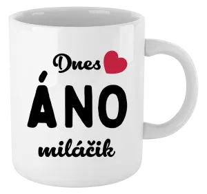 Hrnček Dnes ÁNO miláčik