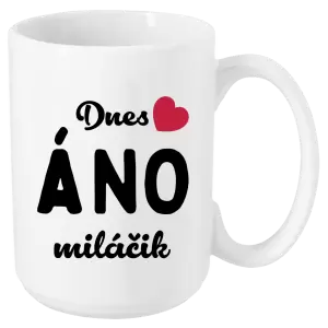 Hrnček Dnes ÁNO miláčik