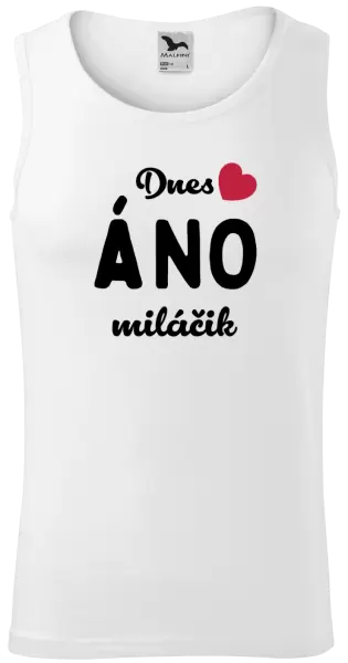 Pánske tielko Dnes ÁNO miláčik