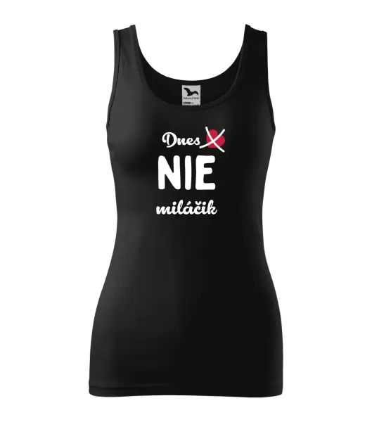 Dámske tielko Dnes NIE miláčik