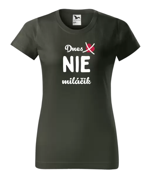 Dámske tričko Dnes NIE miláčik