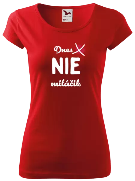 Dámske tričko Dnes NIE miláčik