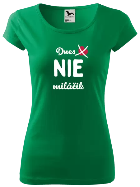 Dámske tričko Dnes NIE miláčik