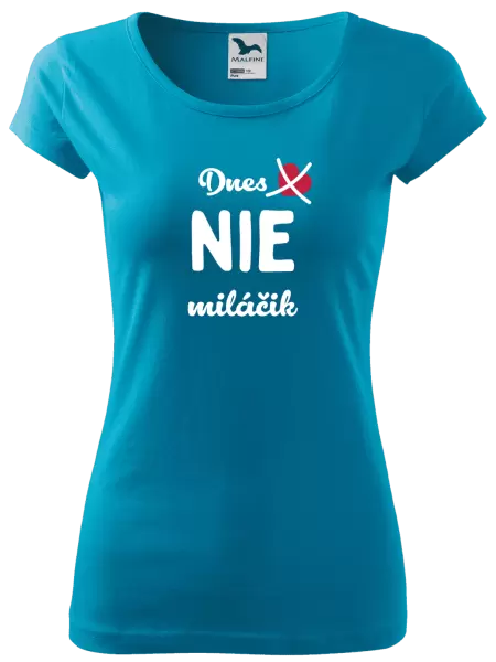 Dámske tričko Dnes NIE miláčik