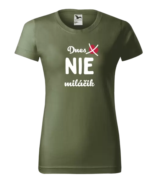 Dámske tričko Dnes NIE miláčik