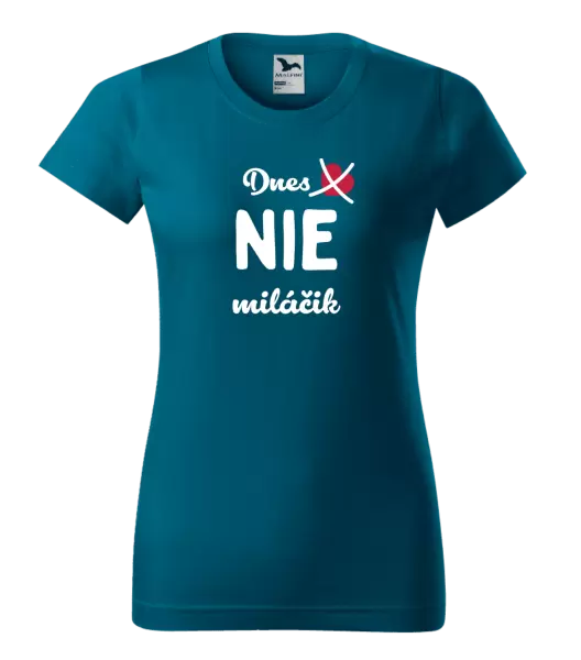Dámske tričko Dnes NIE miláčik