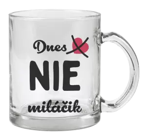 Hrnček Dnes NIE miláčik