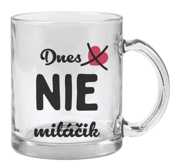 Hrnček Dnes NIE miláčik