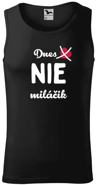 Pánske tielko Dnes NIE miláčik