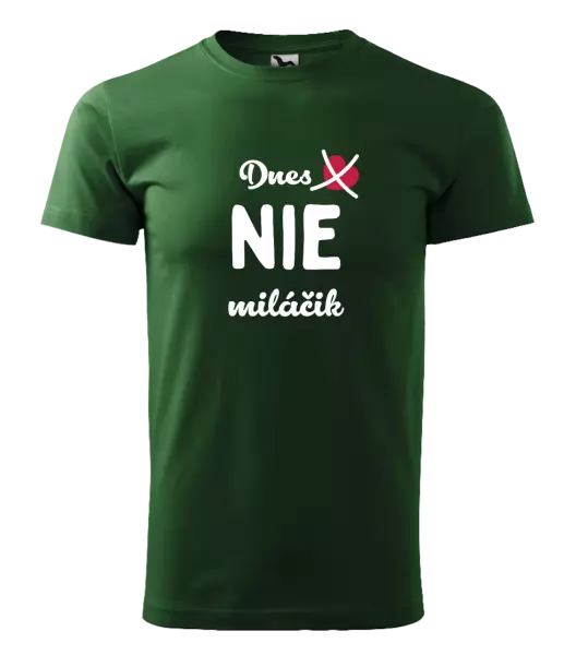 Pánske tričko Dnes NIE miláčik