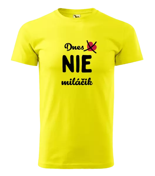 Pánske tričko Dnes NIE miláčik