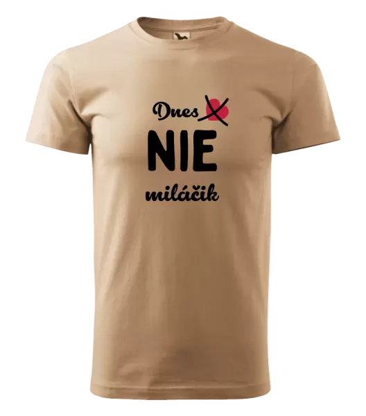 Pánske tričko Dnes NIE miláčik