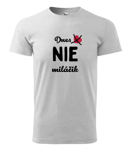 Pánske tričko Dnes NIE miláčik