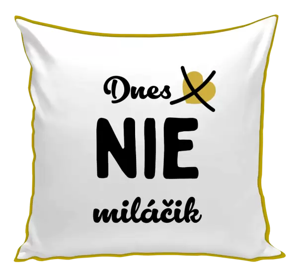 Vankúš Dnes NIE miláčik