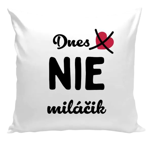 Vankúš Dnes NIE miláčik