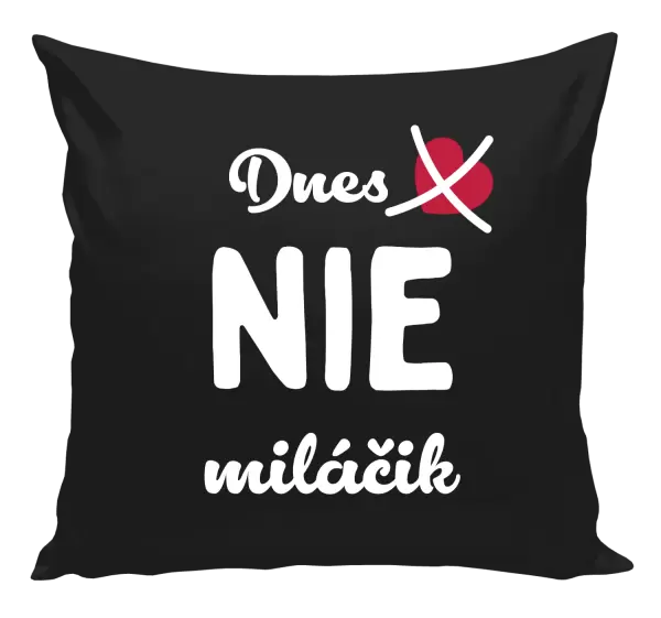 Vankúš Dnes NIE miláčik
