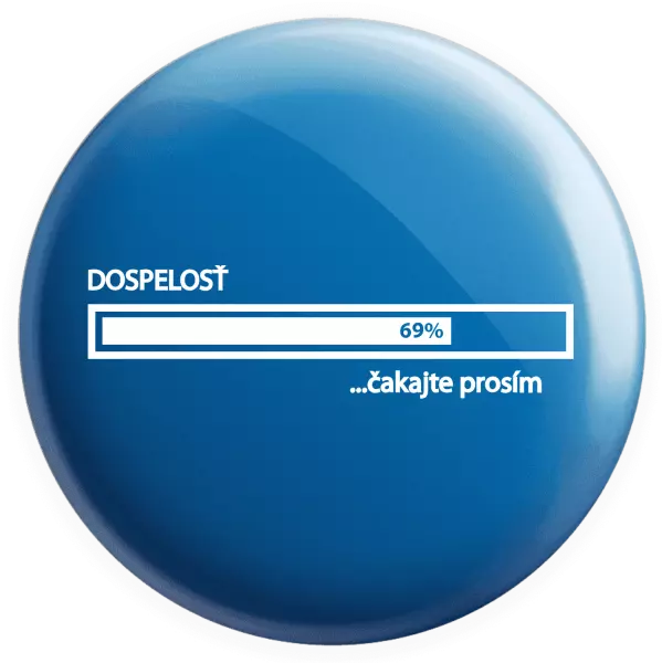 Placka Dospelosť - čakejte prosím