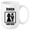 Hrnček Game over  - ženích 