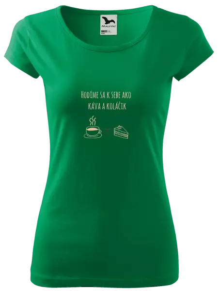 Dámske tričko Hodíme sa k sebe ako káva a zákusok