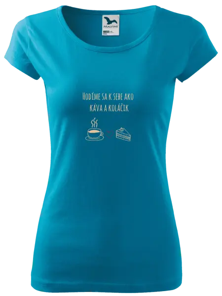 Dámske tričko Hodíme sa k sebe ako káva a zákusok