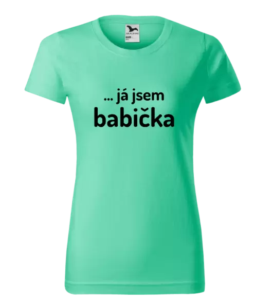 Dámské tričko ... já jsem babička