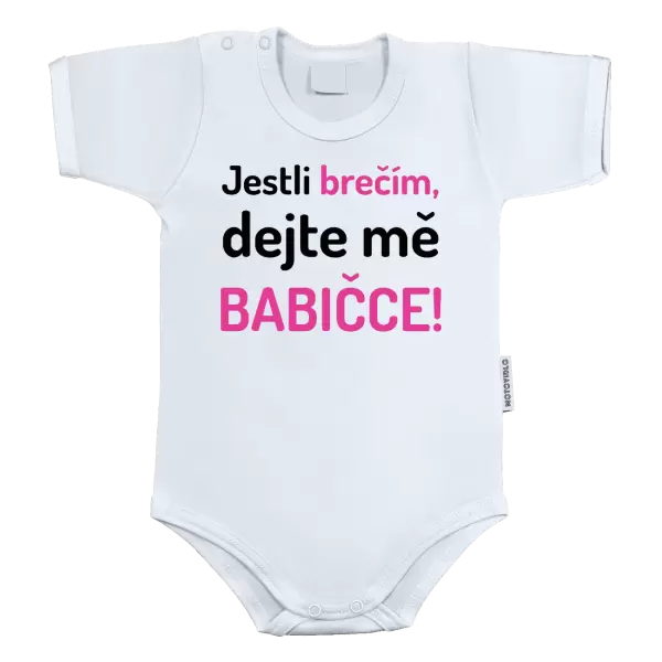 Dětské body Jestli brečím, dejte mě babičce