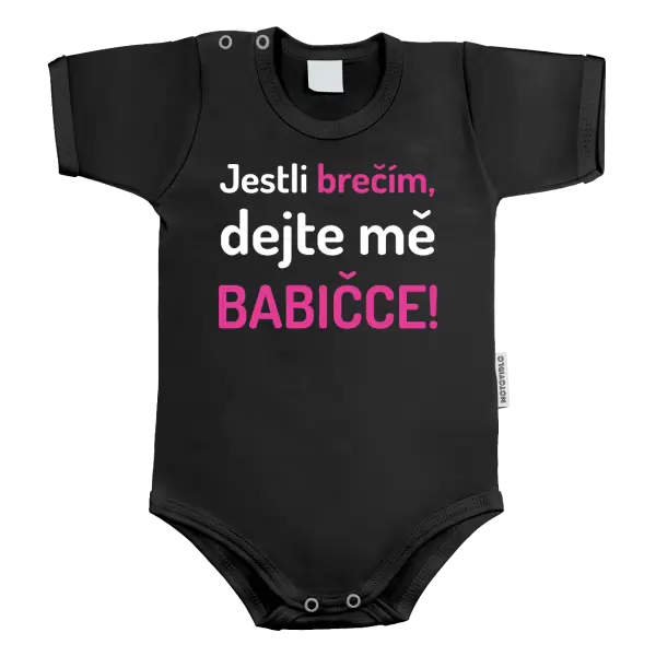 Dětské body Jestli brečím, dejte mě babičce