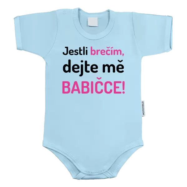 Dětské body Jestli brečím, dejte mě babičce