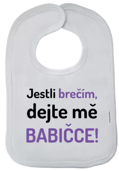 Dětský bryndák Jestli brečím, dejte mě babičce
