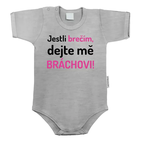 Dětské body Jestli brečím, dejte mě bráchovi