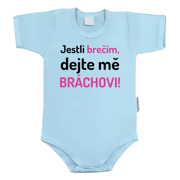 Dětské body Jestli brečím, dejte mě bráchovi