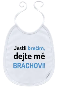 Dětský bryndák Jestli brečím, dejte mě bráchovi