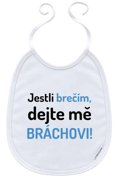 Dětský bryndák Jestli brečím, dejte mě bráchovi