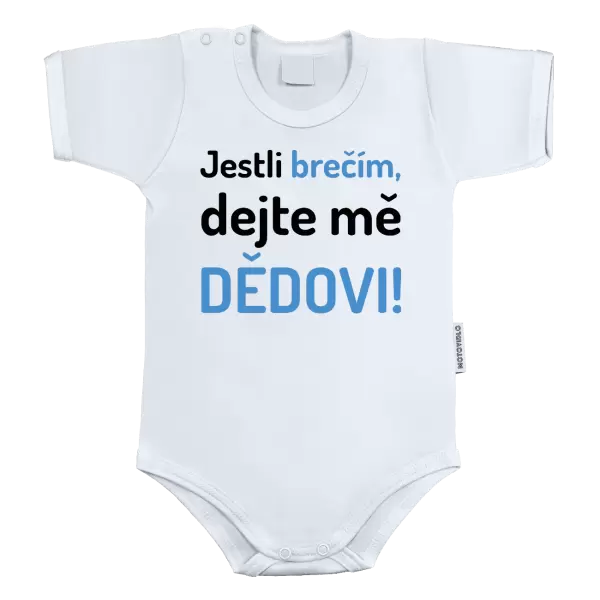 Dětské body Jestli brečím, dejte mě dědovi